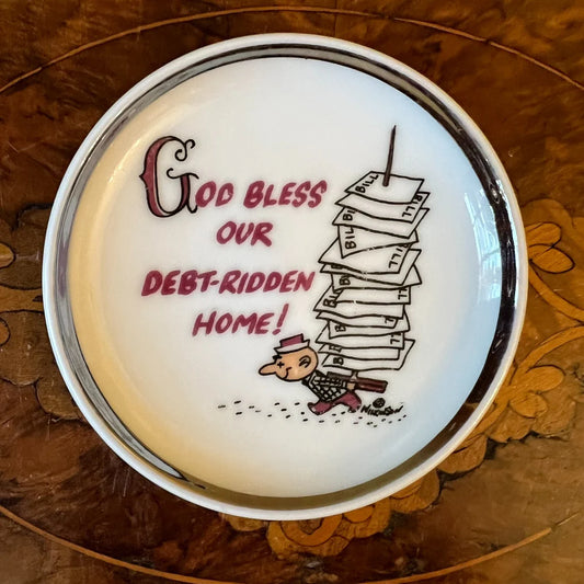 Vintage God Bless Our Debt-Ridden Home Small Dish